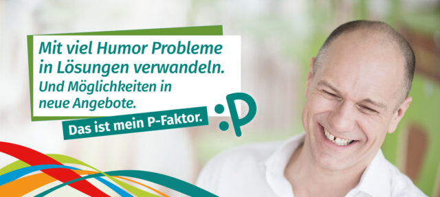Mit viel Humor Probleme in Lösungen verwandeln. Und Möglichkeiten in neue Angebote.